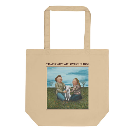 That's Why We Love Our Dog Eco Tote Bag