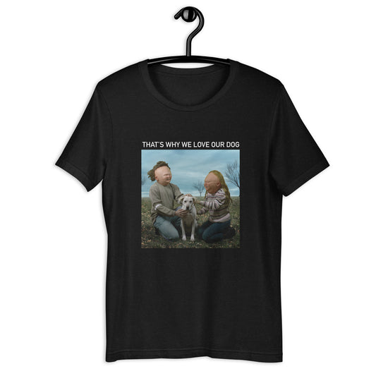 That's Why We Love Our Dog - Black Heather Shirt